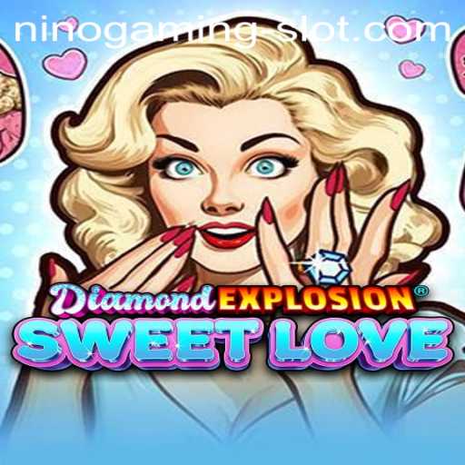 Unveiling DiamondExplosionSweetLove: A NINO GAMING Slot Adventure