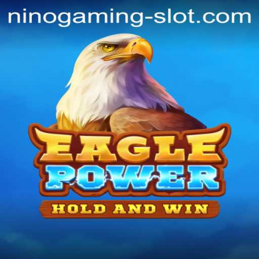 EaglePower: An Exciting Adventure with NINO GAMING Slot