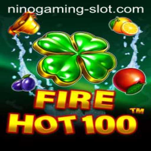 Exploring FireHot100: The Thrilling New NINO GAMING Slot Adventure