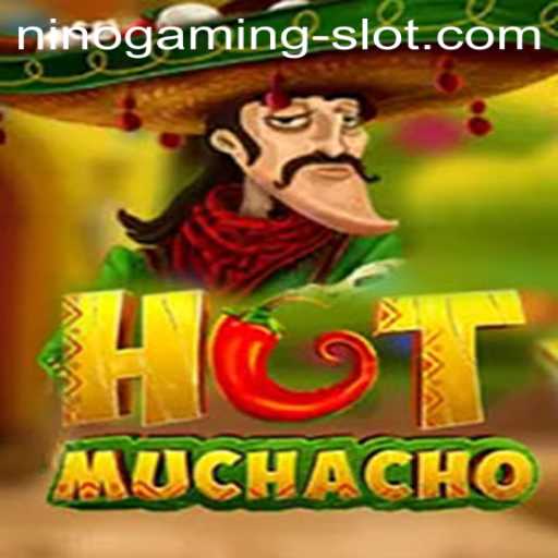 Exploring the World of HotMuchacho: NINO GAMING Slot